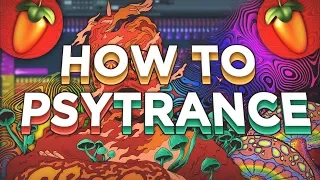 HOW TO MAKE PSYTRANCE (FL STUDIO)