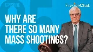 Fireside Chat Ep. 85 - Why Are There So Many Mass Shootings? | Fireside Chat