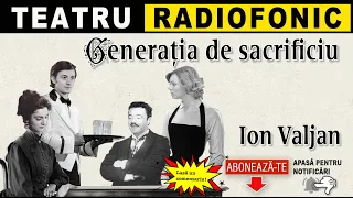 Ion Valjan - Generatia de sacrificiu | Teatru radiofonic