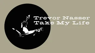 Trevor Nasser - Take My Life (Official Music Video)
