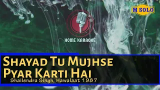 Shayad Tu Mujhse Pyar Karti Hai | M Solo - Shailendra Singh, Hawalaat 1987 (Home Karaoke)