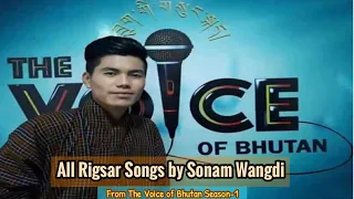 [The Voice Of Bhutan] Rigsar Songs by Sonam Wangdi All in One Video