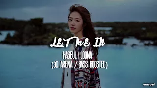 (3D ARENA/BASS BOOSTED) LET ME IN - HASEUL