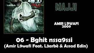 06 -  Amir L9wafi Feat. L3arbè & Assad Edin - Bghit Nssa9ssi