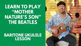 "MOTHER NATURE'S SON" Beatles BARITONE UKULELE LESSON