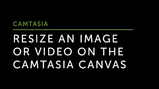 Resize an Image or Video on the Camtasia Canvas