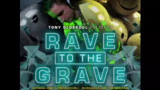 Tony Oldskool   Rave To The Grave #01