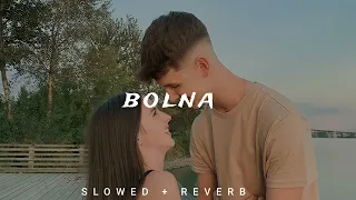 Bolna - kapoor & sons [ SLOWED + REVERB ] | Arijit Singh | asees Kaur | Song |