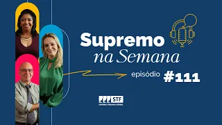 #EP111 - Supremo na Semana