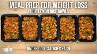 Meal Prep with Under 500 Calories for Weight Loss | Chile Lemon Rice Bowls