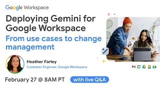 Deploying Gemini for Google Workspace: From Use Cases to Change Management