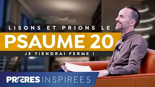 Lisons et prions le psaume 20 : Je tiendrai ferme ! - Prières inspirées - Jérémy Sourdril