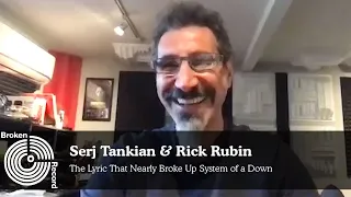 Serj Tankian & Rick Rubin Recall the Lyric That Almost Broke Up System of a Down | Broken Record