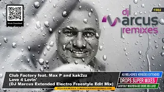 Club Factory Feat. Max P and kak2zz - Love 4 Lovin' (DJ Marcus Extended Freestyle Edit Mix)