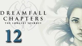 Dreamfall Chapters #12 - Книга Третья: Миры / Глава 6: Махинации