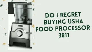 Do I regret buying USHA food processor  3811- Part 2