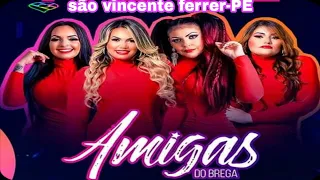 AS Amigas do Brega show completo em  São vincente ferrer-PE 2022