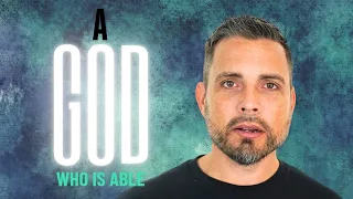 A God Who Is Able (Sermon) | Pastor Trey Dowdy | Jesus | Galveston