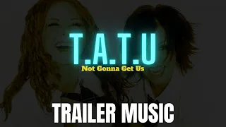 t.A.T.u - Not Gonna Get Us | EPIC Trailer Version