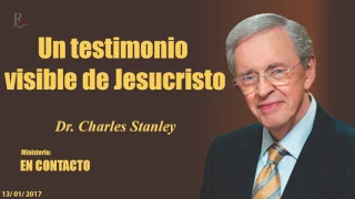 UN TESTIMONIO VISIBLE DE JESUCRISTO - En Contacto - Doctor: Charles Stanley (COPYRIGHT)