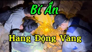 Khám Phá Hang Động VÀNG Bí Ẩn . Nơi Chôn Vùi Bảy Mạng Người ,Nơi Được Xem Là Núi VÀNG Tự Nhiên