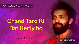 Chand Taro Ki Bat Kerty ho | Maratab Ali Khan - Vol. 15