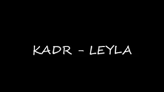 KADR   -  Leyla Songtext Lyrics 🎼