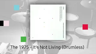 The 1975 Drumless Tracks  - It's Not Living (If It's Not With You)