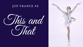 This and That: JGP France #2, Isabeau Levito, Kaiya Ruiter, Evgenia Medvedeva, Arseny Fedotov