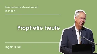 Prophetie heute - Ingolf Ellßel - Gottesdienst am So. den 21.04.24