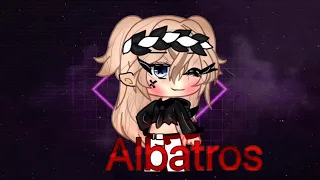 Albatros(music video)gacha life)