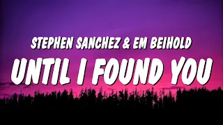 Stephen Sanchez & Em Beihold - Until I Found You (Lyrics) "i would rather die than let you go"