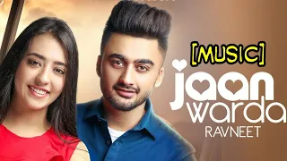 JAAN WARDA : RAVNEET (Full Song) Ft. Nikeet Dhillon | Music Video | Letest Punjabi Song 2019