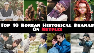 Top 10 Korean Historical Dramas Currently Airing On NETFLIX (2022)