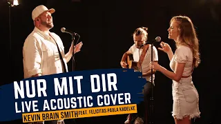 Nur mit Dir - Helene Fischer (Kevin Brain Smith feat. Felicitas Paula Kadelke Cover)