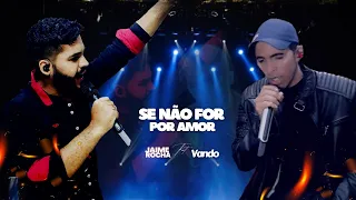 Se Não For Por Amor - Amado Batista  - Jaime Rocha e Vando ( Participação Especial )