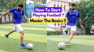 How To Start Playing Football ? | Master The Basics Of Football !!