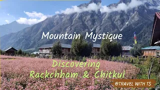 Mountain Mystique: Discovering Rackchham & Chitkul