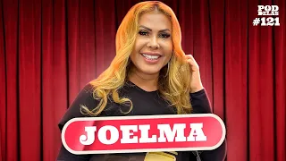 JOELMA - PODDELAS #121