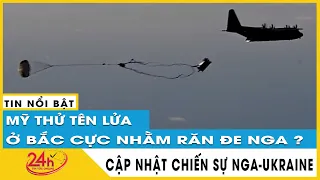 Tin Nga Ukraine mới trưa 11/11 Mỹ thử tên lửa hành trình Bắc Cực khiêu khích Nga,điều gì sắp xảy ra?