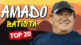 Amado Batista Mix Top Hits Full Album ▶️ Full Album ▶️ Best 10 Hits Playlist