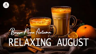 Relaxing August Jazz: Smooth Piano Jazz Coffee & Happy Bossa Nova Jazz for Positive Moods