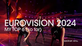 eurovision 2024 | my top 6 (so far)