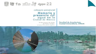 COLOQUIO: Memoria y presencia del agua en la Ciudad de México | sesión 1