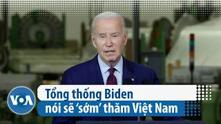 Tổng thống Biden nói sẽ ‘sớm’ thăm Việt Nam | VOA Tiếng Việt