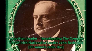 Investigating Irish Nationalist Leader John Redmond