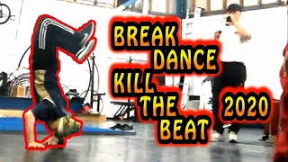 Ultimate Break Dance Video - Kill The Beat Even More 2020