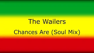 Bob Marley & The Wailers - Chances Are (Soul Mix)