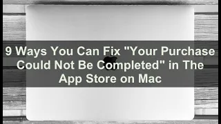 9 Ways You Can Fix "Your Purchase Could Not Be Completed" in The App Store on Mac