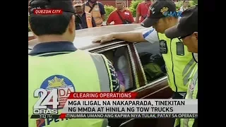 24 Oras: Mga iligal na nakaparada, tiniketan ng MMDA at hinila ng tow trucks